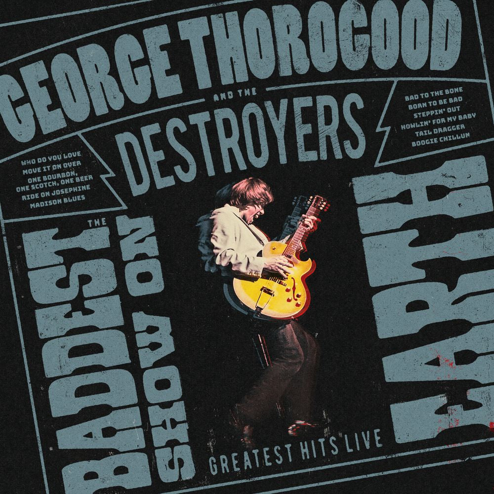 George Thorogood And The Destroyers - The Baddest Show On Earth: Greatest Hits Live CD (Preorder: Ships June 12, 2026)