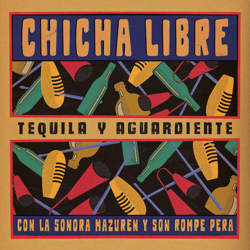 Chicha Libre - Tequila Y Aguardiente LP (EP)
