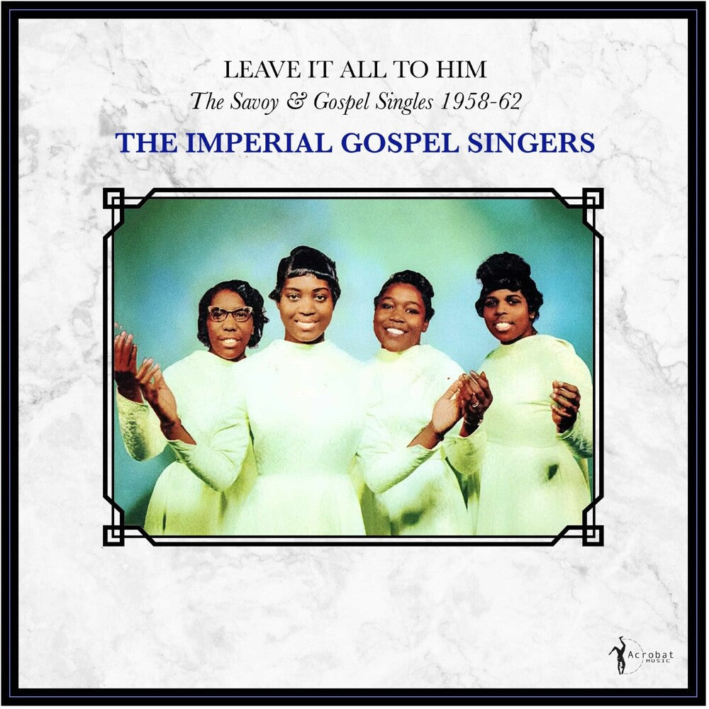 Imperial Gospel Singers - Leave It All To Him: the Savoy & Gospel Singles 1958-62 LP (Preorder: Ships July 10, 2026)