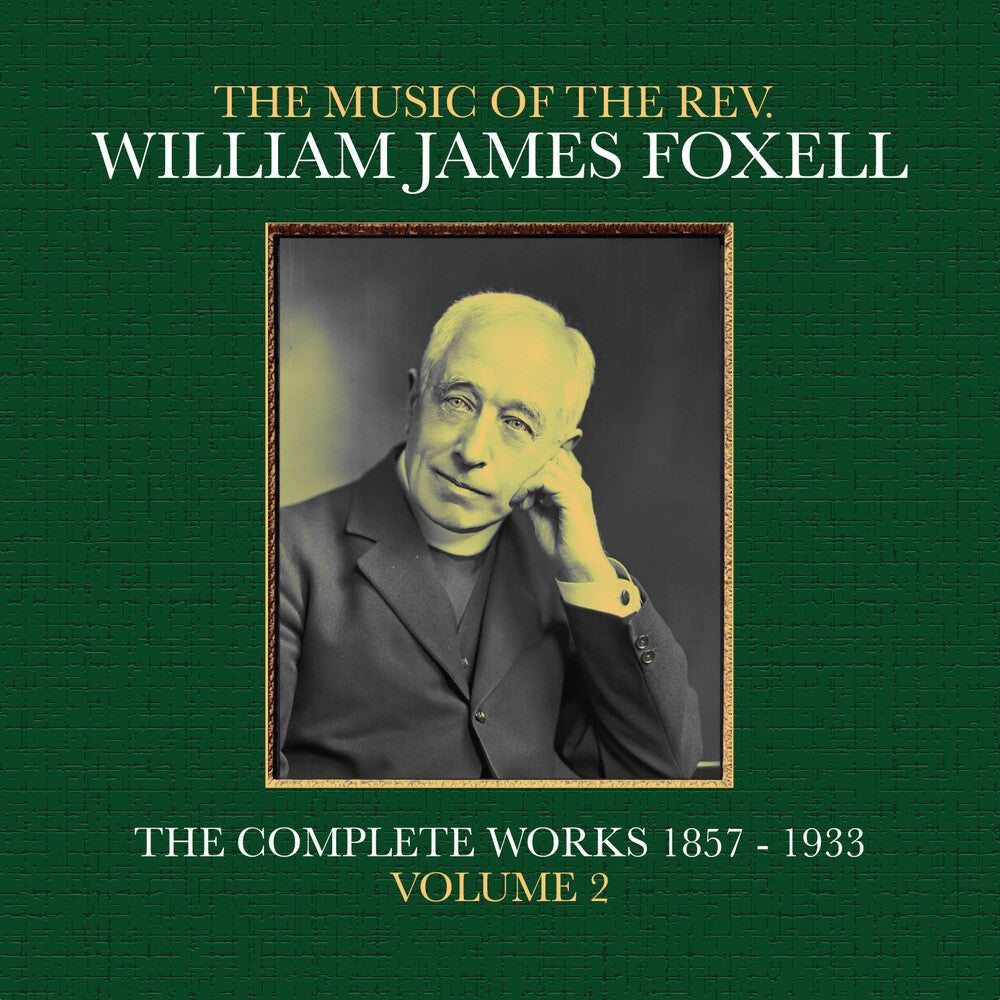 Foxell, William James - The Music Of The Rev. William James Foxell: The Complete Works 1857 - 1933. Volume 2 CD