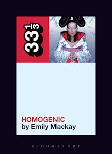 33 1/3 Book - Bjork - Homogenic by Emily Mackay