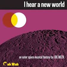 Joe Meek - I Hear A New World LP (United Kingdom)