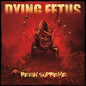 Dying Fetus - Reign Supreme CD