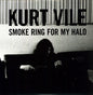Kurt Vile - Smoke Ring For My Halo LP