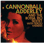 Cannonball Adderley - And the Bossa Rio Sextet with Sergio Mendes LP (180 Gram Vinyl, Bonus Track)