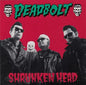 Deadbolt - Shrunken Head LP