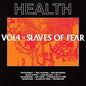 Health -  Vol, 4: Slaves Of Fear LP