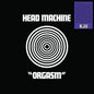 Head Machine - Orgasm LP