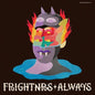 Frightnrs - Always LP