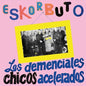 Eskorbuto - Los Demenciales Chicos Acelerados 2LP (Black Colored Vinyl, 180g)