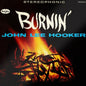John Lee Hooker - Burnin' LP (180 Gram Vinyl, 60th Anniversary Edition, Remastered, Reissue)
