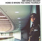 Her Space Holiday - Home Is Where You Hang Yourself 2LP (Clear Vinyl)