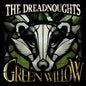 Dreadnoughts - Green Willow LP
