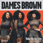 Dames Brown - Take Me As I Am LP (Presented By Amp Fiddler)