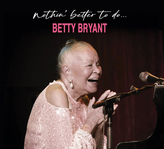 Betty Bryant - Nothin' Better To Do CD