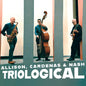 Ben Allison  / Cardenas, Steve / Nash,Ted - Triological CD