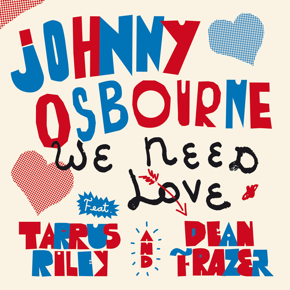 Johnny Osbourne  / Riley,Tarrus / Fraser,Dean - We Need Love 7" (Preorder: Ships June 12, 2026)