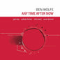 Ben Wolfe - Any Time After Now CD (Bonus Track, Digipak)