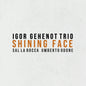 Igor Gehenot - Shining Face CD (Digipak) (Preorder: Ships July 3, 2026)