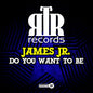 James Jr. - Do You Want To Be CD (Mod)
