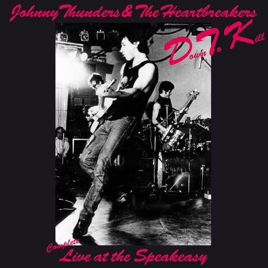 Johnny Thunders  & The Heartbreakers - Down To Kill: The Complete Live At The Speakeasy LP (Preorder: Ships June 5, 2026)