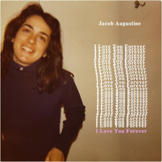 Jacob Augustine - I Love You Forever LP (Indie Exclusive)
