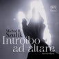 Chamber Singers Of The Cathedral Choir In Siedlce - Michal R. Szulik: Introibo Ad Altare CD (Preorder: Ships July 3, 2026)