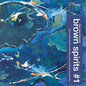 Brown Spirits - Brown Spirits 1 [Indie Exclusive] Blue Vinyl LP (Blue, Colored) (Preorder: Ships July 10, 2026)