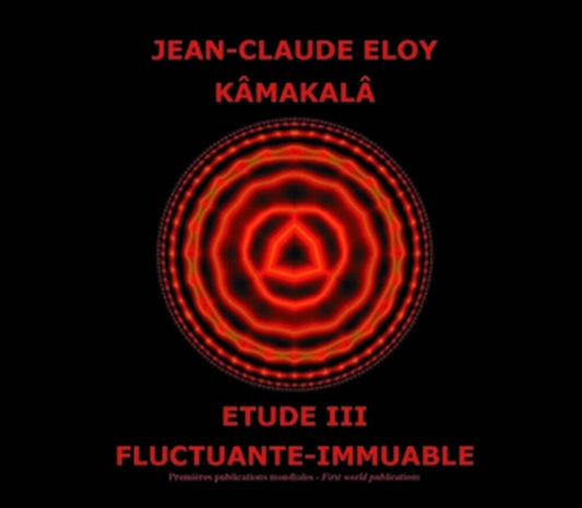 Jean-claude Eloy - Kamakala - Etude Iii - Fluctuante Immuable CD (Preorder: Ships June 19, 2026)