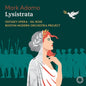 Boston Modern Orchestra Project - Mark Adamo: Lysistrata CD (Preorder: Ships August 7, 2026)