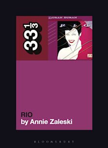 33 1/3 Book - Duran Duran - Rio by Annie Zaleski