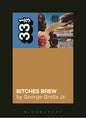 33 1/3 Book - Miles Davis - Bitches Brew by George Grella Jr.