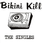 Bikini Kill - The Singles LP