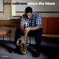 John Coltrane - Plays The Blues LP (Limited Edition, 180 Gram Vinyl, Blue Colored Vinyl, Bonus Tracks)