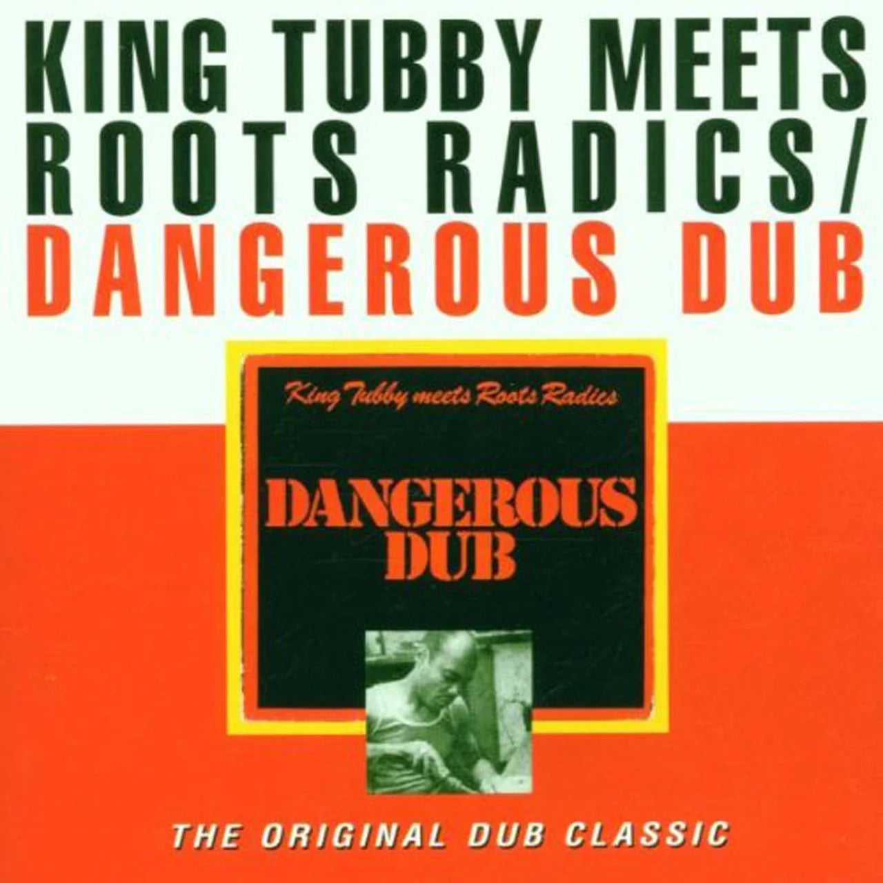 King Tubby Meets Roots Radics – Dangerous Dub: The Original Dub Classic LP